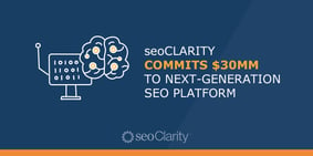 seoClarity Commits $30 Million to Its Next-Generation SEO Platform - Featured Image