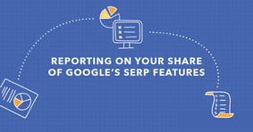 Are SERP Features Taking Over Your Search Results? - Featured Image