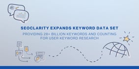 seoClarity Expands Keyword Data Set to Provide 28+ Billion Keywords and Counting for User Keyword Research - Featured Image