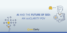 AI and the Future of SEO: An seoClarity POV - Featured Image