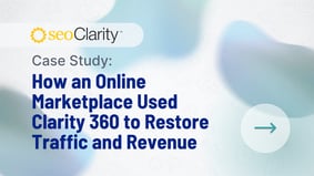How an Online Marketplace Used Clarity 360 to Restore Traffic and Revenue - Featured Image