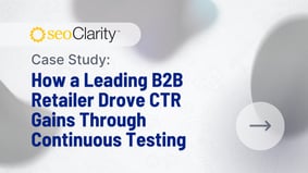 How a Leading B2B Retailer Drove CTR Gains Through Continuous Testing - Featured Image
