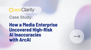 How an Enterprise Media Brand Uncovered High-Risk AI Inaccuracies With ArcAI