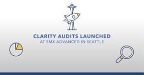 Clarity Audits Launched at SMX Advanced in Seattle. - Featured Image