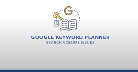 Google Keyword Planner Search Volume Issues - Featured Image