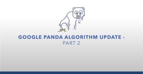 Google Panda Algorithm Update – Part 2 - Featured Image