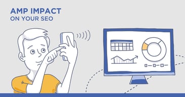 How to Assess the AMP Impact on Your SEO (and How to Improve It)