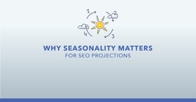 Why Seasonality Matters for SEO & How to Identify Trends - Featured Image
