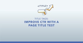 Run an SEO Title Tag Test to Improve Search Visibility and CTR - Featured Image
