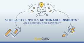 seoClarity Unveils A.I.-Driven SEO Assistant Actionable Insights™ - Featured Image