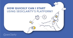 How Quickly Can I Get Started Using seoClarity? - Featured Image