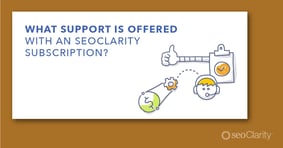 What Support is Offered with an seoClarity Subscription? - Featured Image