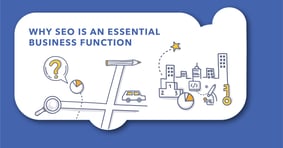Why SEO is an Essential Business Function, Now and in the Future - Featured Image