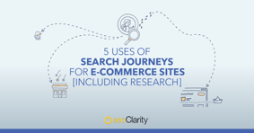5 Uses of Search Journeys for E-commerce Sites [Including Research] - Featured Image