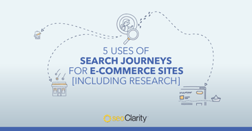 5 Uses of Search Journeys for E-commerce Sites [Including Research]
