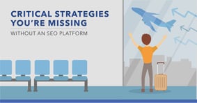 3 Critical Opportunities You're Missing Without an Enterprise SEO Platform - Featured Image