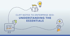 Enterprise SEO Best Practices: Cliff Notes for Digital Marketers Who Are Now in Charge - Featured Image