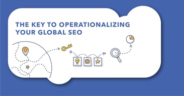 Operationalizing Global Clients’ SEO Strategies