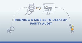 Running a Mobile to Desktop Parity Audit - Featured Image