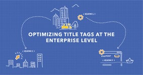Are Title Tags Still Important for Enterprise Brands? We Have the A.I. to Help You Monitor. - Featured Image