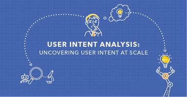 User Intent Analysis for SEO: A Complete Guide + How to Scale
