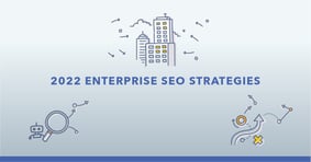 12 Enterprise SEO Strategies to Look Out for in 2022 - Featured Image
