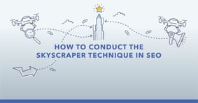 The Skyscraper Technique for SEO: Benefits and 3-Step Guide - Featured Image