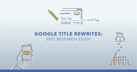 Google Title Rewrites - 2021 Research Study - Featured Image