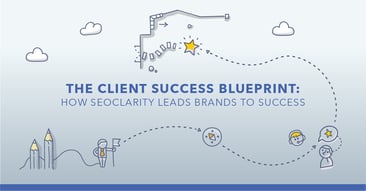 seoClarity’s Client Success Framework: Your Success is Our Success