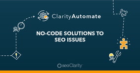 seoClarity Launches ClarityAutomate, the Next Generation of SEO Technology - Featured Image