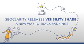 seoClarity Releases Visibility Share™ as a New Way to Track Rankings - Featured Image