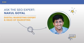 Ask the SEO Expert: Nakul Goyal - Featured Image