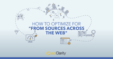 How to Optimize for “From Sources Across the Web”