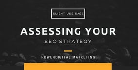 Assessing Your SEO Strategy - Client Use Case - Featured Image