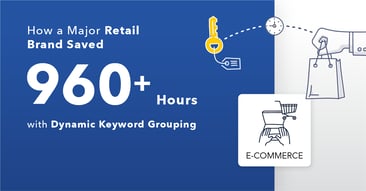 Major Retailer Saved 960+ Hours With Dynamic SEO Segmentation