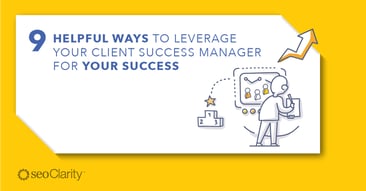 9 Ways to Get the Most from Working with Your Client Success Manager