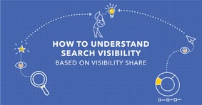 The Full Search Picture: Driving Value With Visibility Share - Featured Image