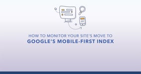 How to Monitor Your Site's Move to Google's Mobile-First Index - Featured Image