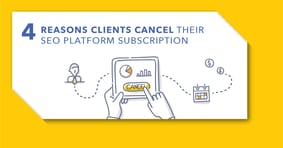 What No One Else Will Tell You: 4 Reasons Why Brands Cancel Their SEO Platform Subscription - Featured Image