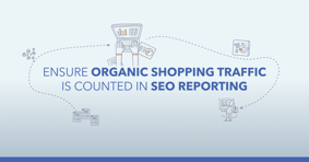 Ensure Organic Shopping Traffic Is Counted in SEO Reporting - Featured Image