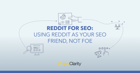 Reddit for SEO: Using Reddit As Your SEO Friend, Not Foe - Featured Image