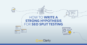 How to Write a Strong Hypothesis for SEO Split Testing - Featured Image