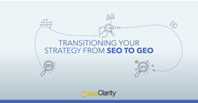 Transitioning Your Strategy from SEO to GEO - Featured Image