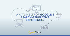 What’s Next for Google's Search Generative Experience? - Featured Image