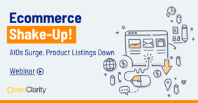 Ecommerce Shake-Up: AIOs Surge, Product Listings Down [Webinar] - Featured Image
