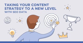 How Using SEO Data Can Take Your Content Strategy to a Whole New Level - Featured Image