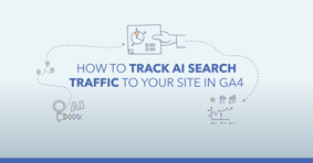 How to Track AI Search Traffic to Your Site in GA4 - Featured Image