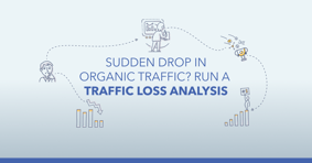Sudden Drop in Organic Traffic? Run a Traffic Loss Analysis - Featured Image