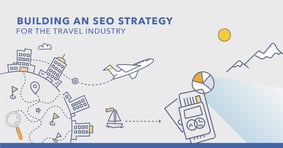 Travel Industry SEO: How Travel Brands Can Increase Search Visibility - Featured Image