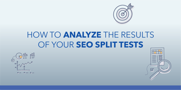 How to Analyze the Results of Your SEO Split Tests
